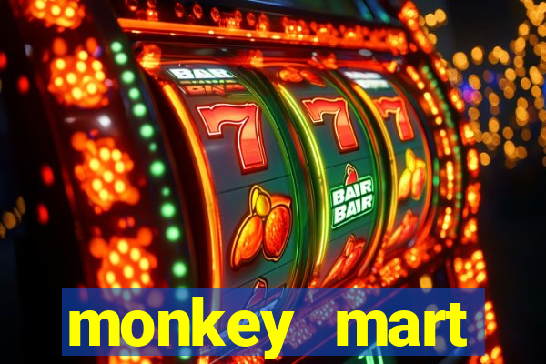 monkey mart dinheiro infinito